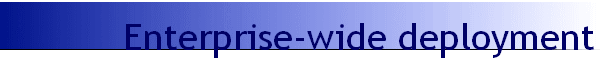 Enterprise-wide deployment